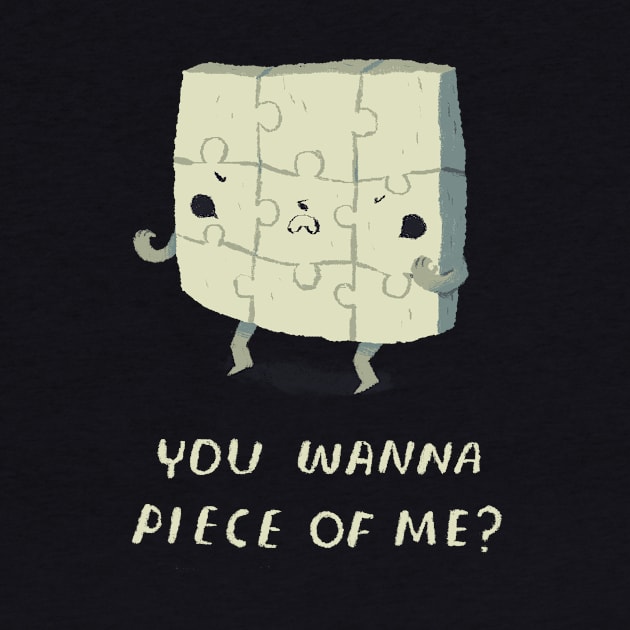 you wanna piece of me T-shirt? puzzle shirt by Louisros